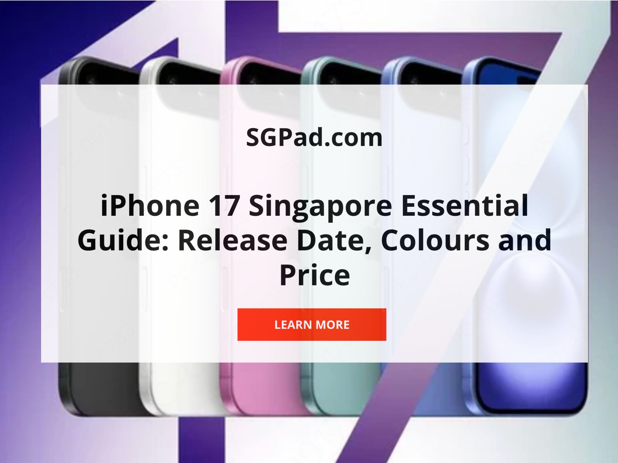 iPhone 17 Singapore Essential Guide: Release Date, Colours and Price - [2025-2026]